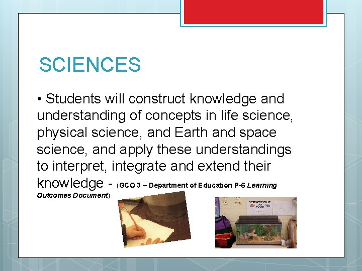 SCIENCES • Students will construct knowledge and understanding of concepts in life science, physical SCIENCES • Students will construct knowledge and understanding of concepts in life science, physical