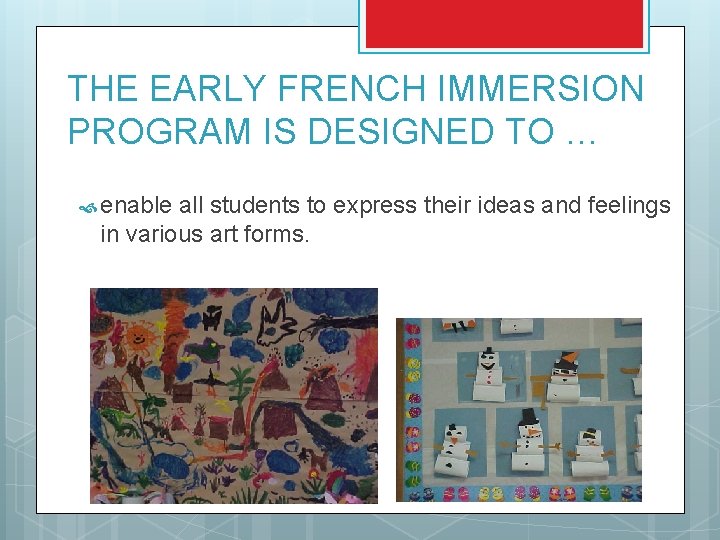 THE EARLY FRENCH IMMERSION PROGRAM IS DESIGNED TO … enable all students to express THE EARLY FRENCH IMMERSION PROGRAM IS DESIGNED TO … enable all students to express