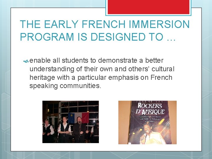 THE EARLY FRENCH IMMERSION PROGRAM IS DESIGNED TO … enable all students to demonstrate THE EARLY FRENCH IMMERSION PROGRAM IS DESIGNED TO … enable all students to demonstrate