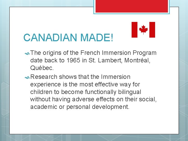 CANADIAN MADE! The origins of the French Immersion Program date back to 1965 in CANADIAN MADE! The origins of the French Immersion Program date back to 1965 in