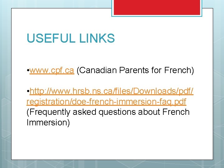 USEFUL LINKS • www. cpf. ca (Canadian Parents for French) • http: //www. hrsb. USEFUL LINKS • www. cpf. ca (Canadian Parents for French) • http: //www. hrsb.
