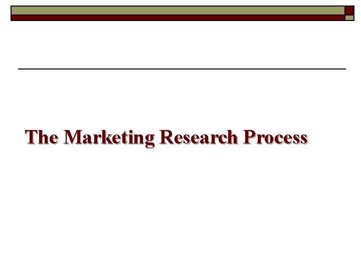 The Marketing Research Process 