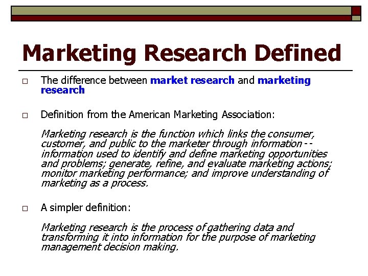 Marketing Research Defined o The difference between market research and marketing research o Definition