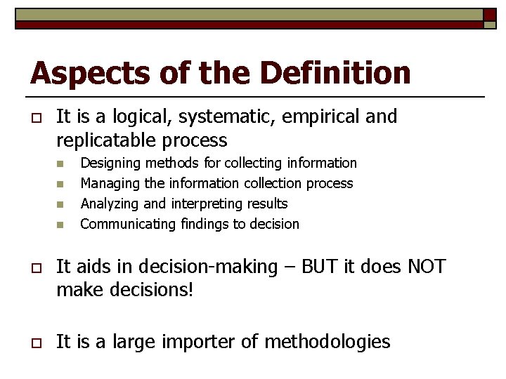 Aspects of the Definition o It is a logical, systematic, empirical and replicatable process