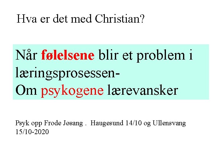 Hva er det med Christian? Når følelsene blir et problem i læringsprosessen. Om psykogene