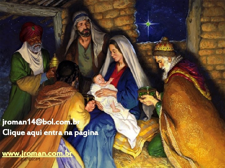 jroman 14@bol. com. br Clique aqui entra na página www. jroman. com. br 