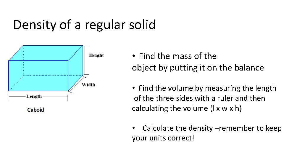 Density of a regular solid • Find the mass of the object by putting