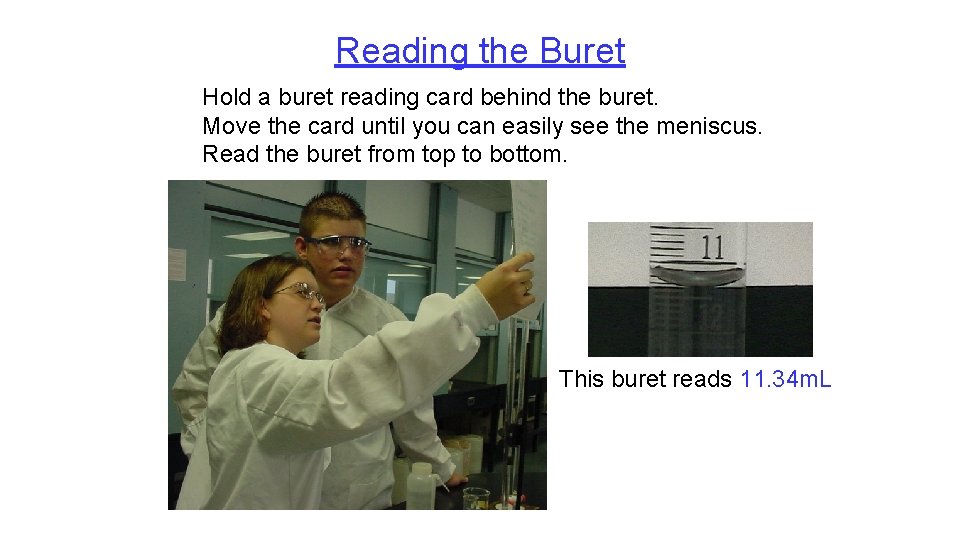 Reading the Buret Hold a buret reading card behind the buret. Move the card