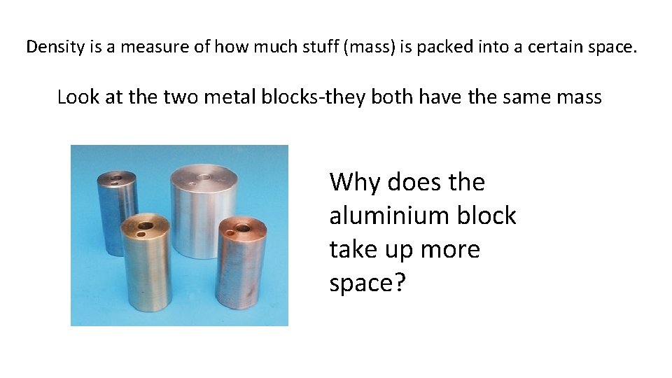 Density is a measure of how much stuff (mass) is packed into a certain