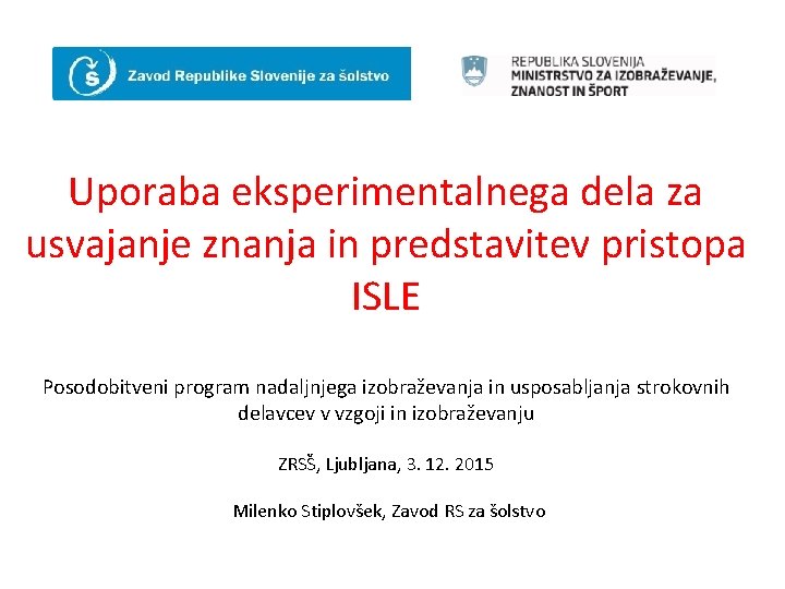 Uporaba eksperimentalnega dela za usvajanje znanja in predstavitev pristopa ISLE Posodobitveni program nadaljnjega izobraževanja