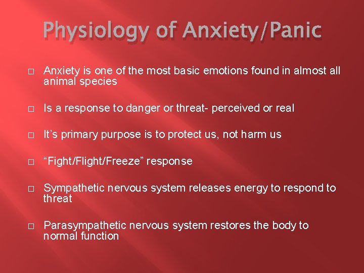Physiology of Anxiety/Panic � Anxiety is one of the most basic emotions found in