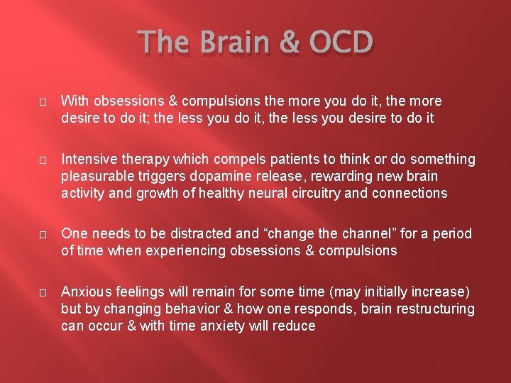 The Brain & OCD � With obsessions & compulsions the more you do it,