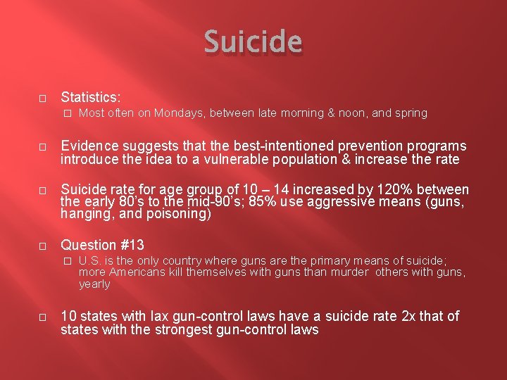 Suicide � Statistics: � Most often on Mondays, between late morning & noon, and