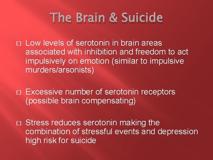 The Brain & Suicide � Low levels of serotonin in brain areas associated with