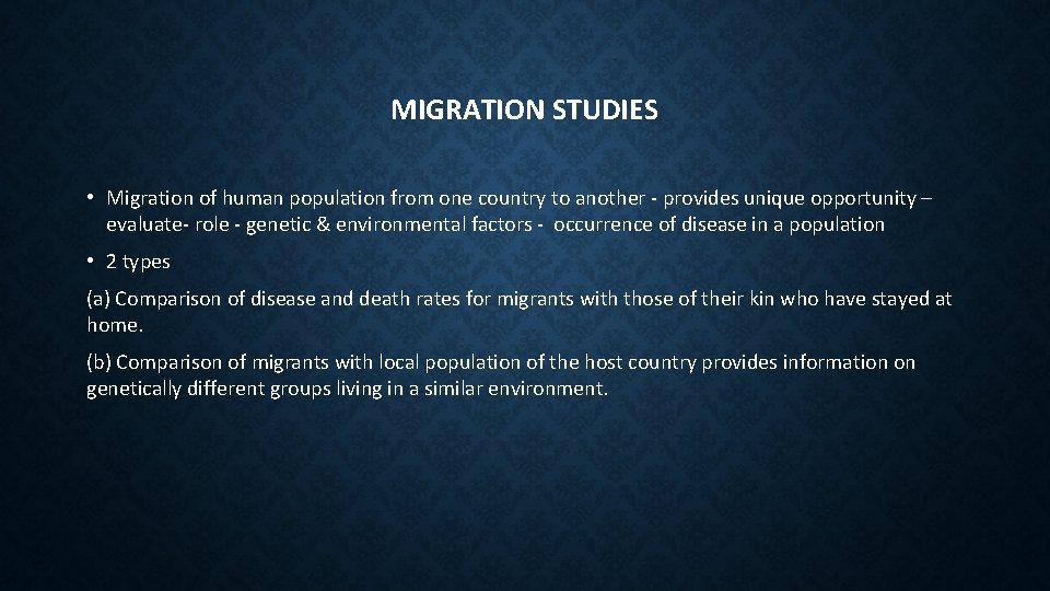 MIGRATION STUDIES • Migration of human population from one country to another - provides