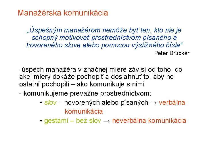 Manažérska komunikácia „Úspešným manažérom nemôže byť ten, kto nie je schopný motivovať prostredníctvom písaného