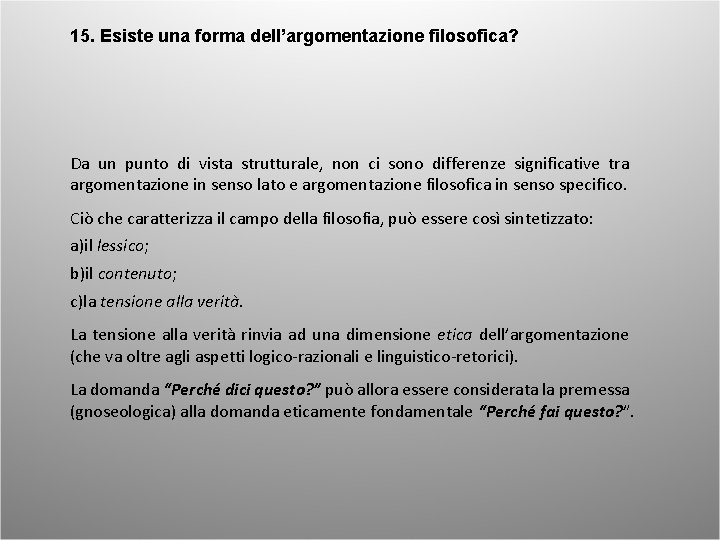 15. Esiste una forma dell’argomentazione filosofica? Da un punto di vista strutturale, non ci