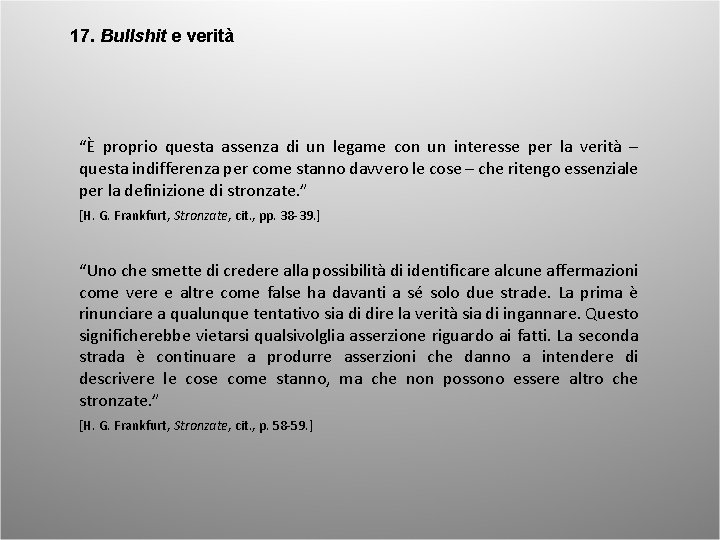 17. Bullshit e verità “È proprio questa assenza di un legame con un interesse