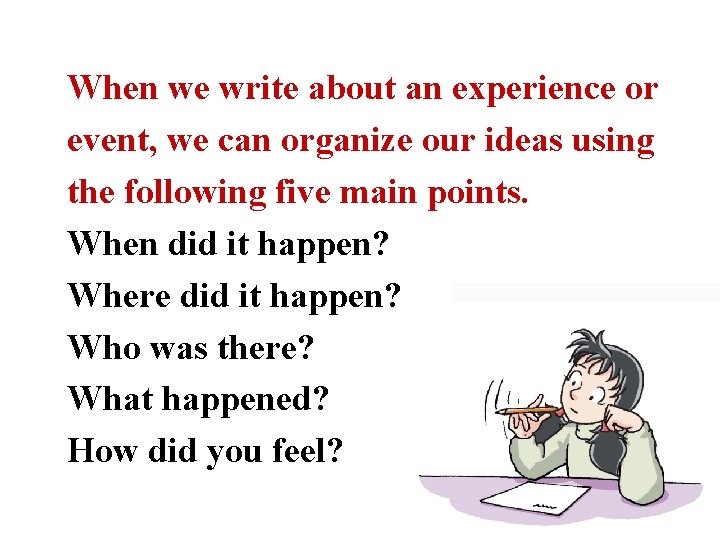 When we write about an experience or event, we can organize our ideas using