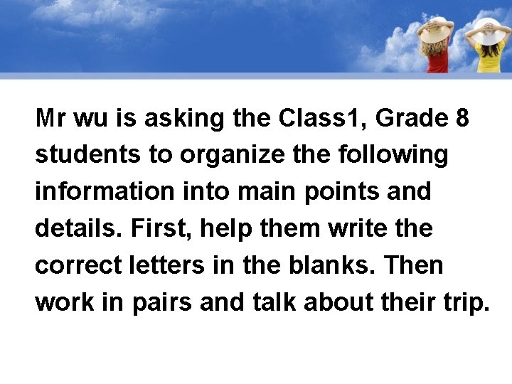 Mr wu is asking the Class 1, Grade 8 students to organize the following