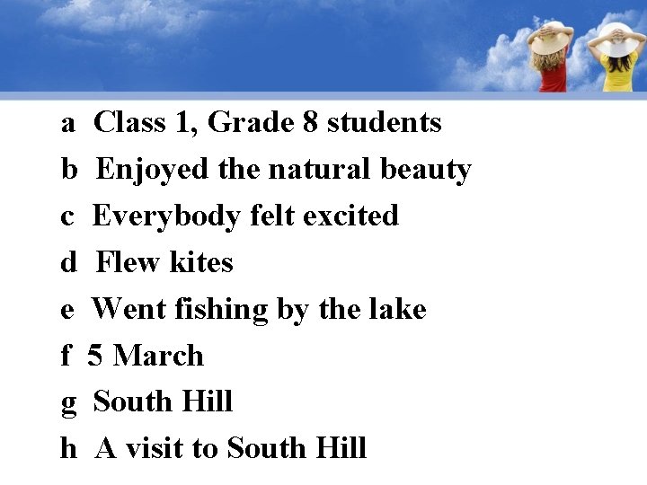 a Class 1, Grade 8 students b Enjoyed the natural beauty c Everybody felt