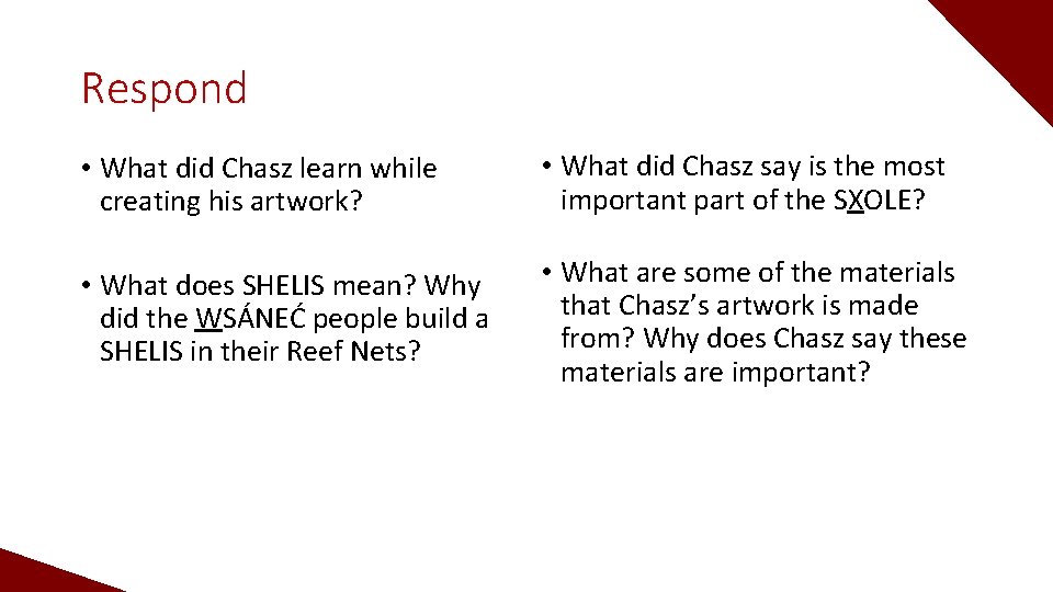 Respond • What did Chasz learn while creating his artwork? • What did Chasz