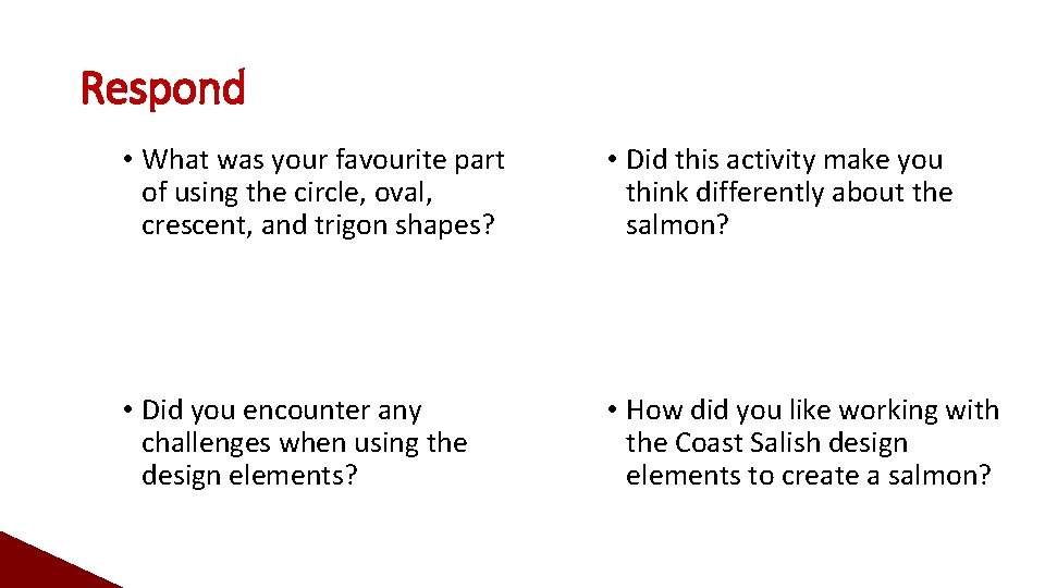 Respond • What was your favourite part of using the circle, oval, crescent, and