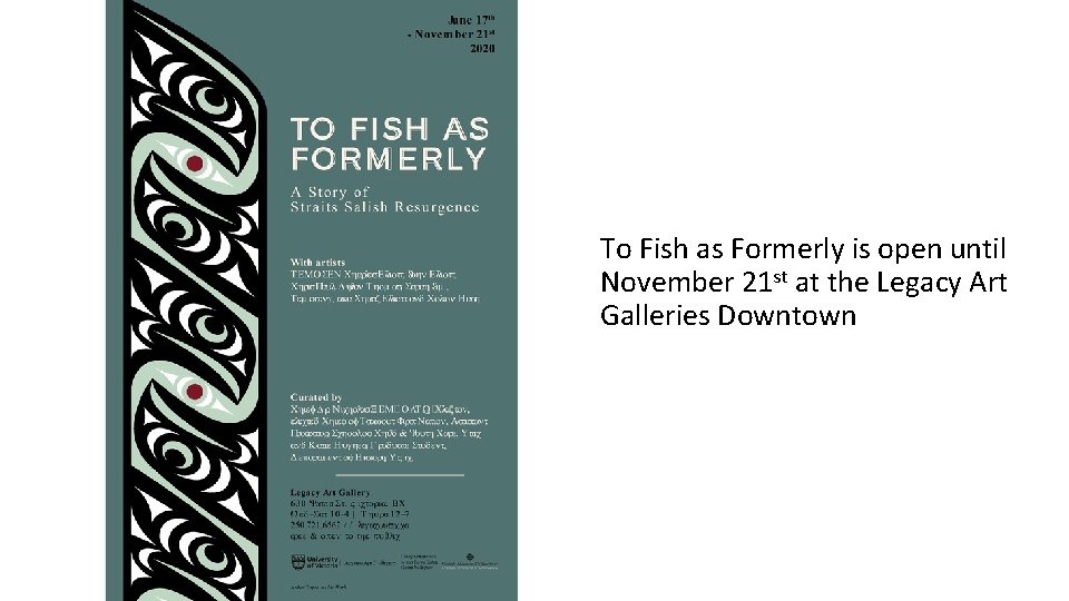 To Fish as Formerly is open until November 21 st at the Legacy Art