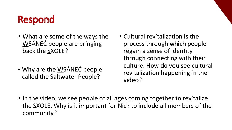 Respond • What are some of the ways the WSÁNEĆ people are bringing back