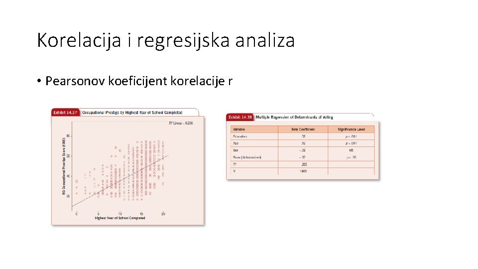 Korelacija i regresijska analiza • Pearsonov koeficijent korelacije r 