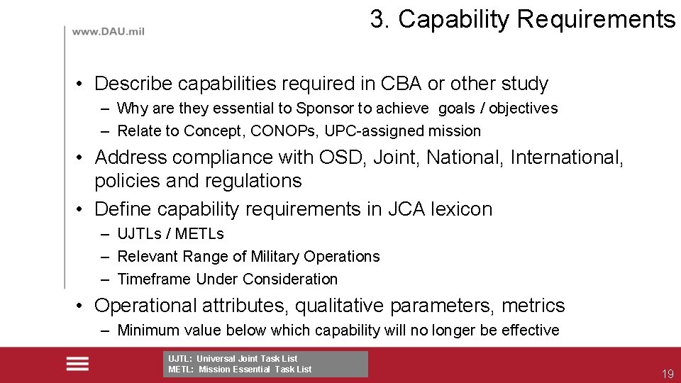 3. Capability Requirements • Describe capabilities required in CBA or other study – Why
