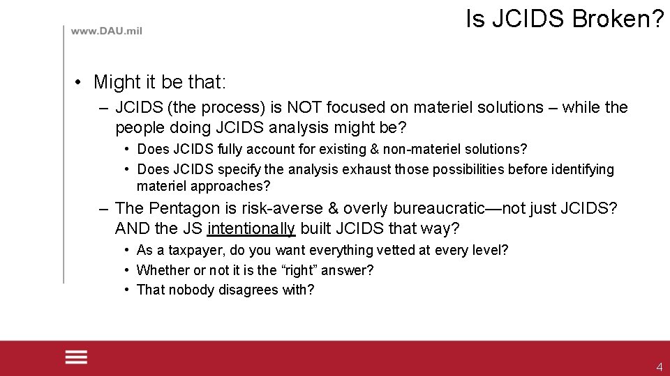 Is JCIDS Broken? • Might it be that: – JCIDS (the process) is NOT