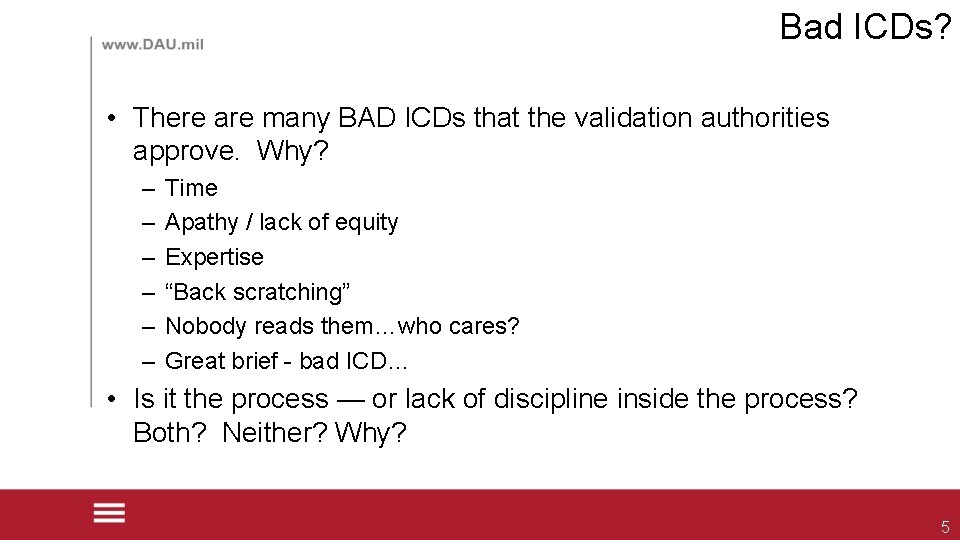 Bad ICDs? • There are many BAD ICDs that the validation authorities approve. Why?