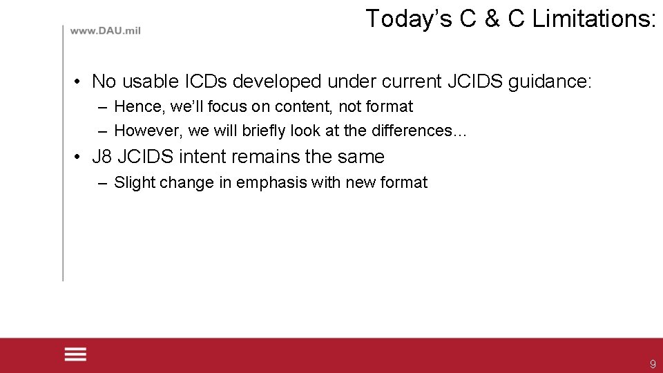 Today’s C & C Limitations: • No usable ICDs developed under current JCIDS guidance: