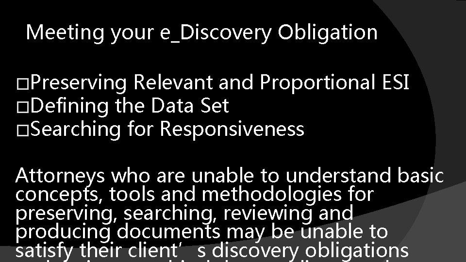 Meeting your e_Discovery Obligation �Preserving Relevant and Proportional ESI �Defining the Data Set �Searching