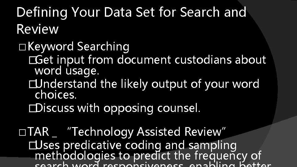 Defining Your Data Set for Search and Review � Keyword Searching �Get input from