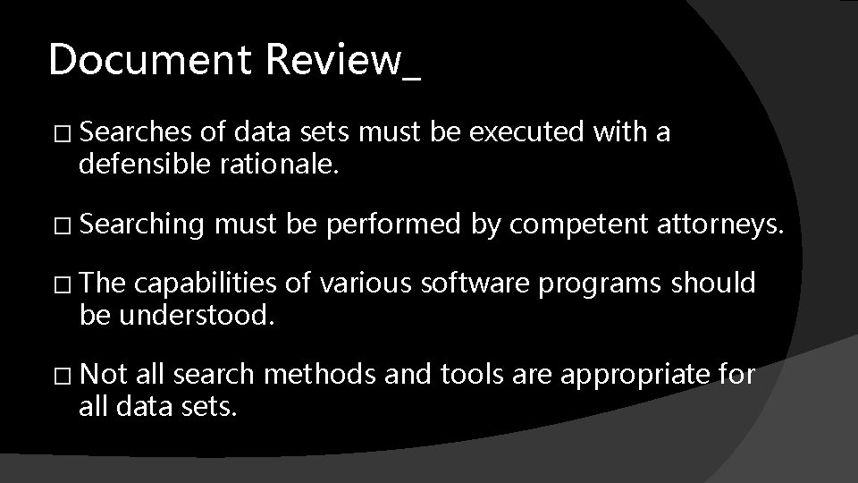 Document Review_ � Searches of data sets must be executed with a defensible rationale.