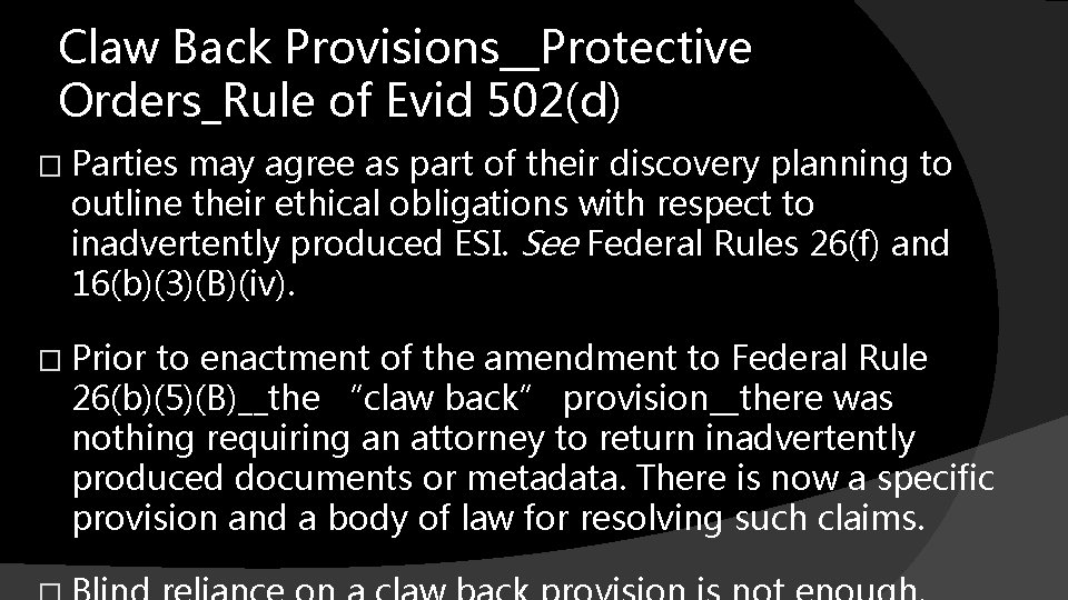 Claw Back Provisions__Protective Orders_Rule of Evid 502(d) � Parties may agree as part of