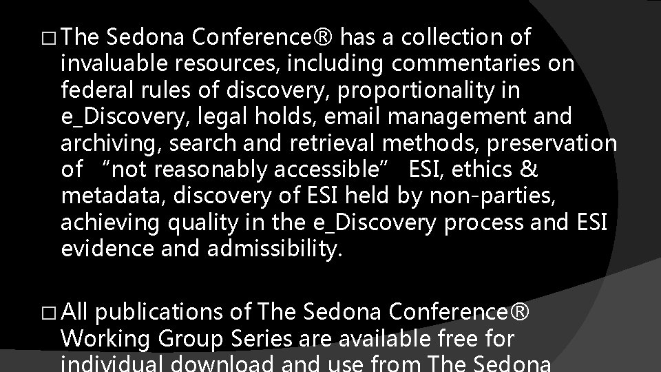 � The Sedona Conference® has a collection of invaluable resources, including commentaries on federal
