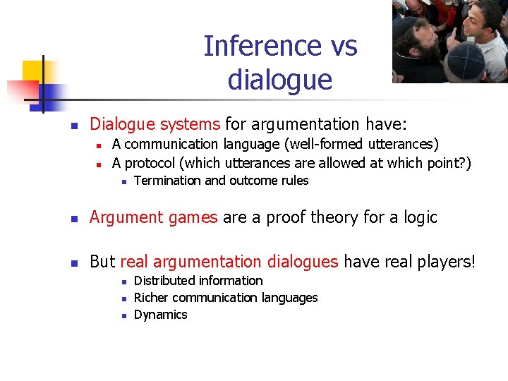 Inference vs dialogue n Dialogue systems for argumentation have: n n A communication language