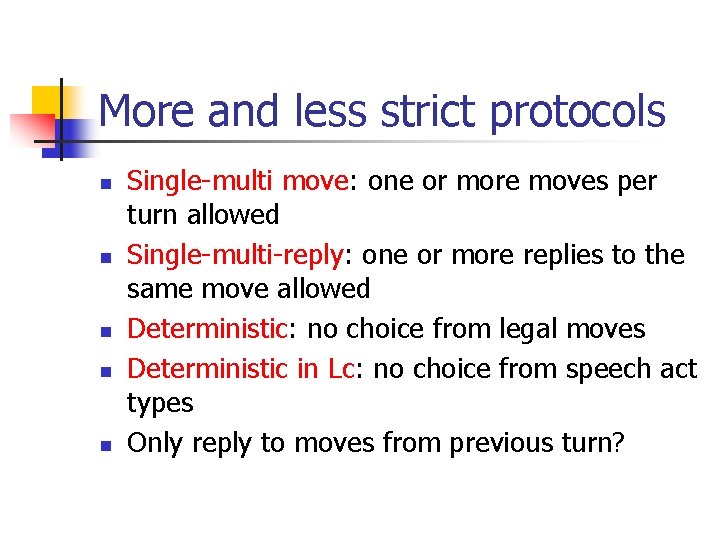 More and less strict protocols n n n Single-multi move: one or more moves