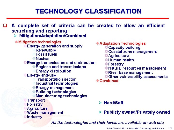 TECHNOLOGY CLASSIFICATION A complete set of criteria can be created to allow an efficient
