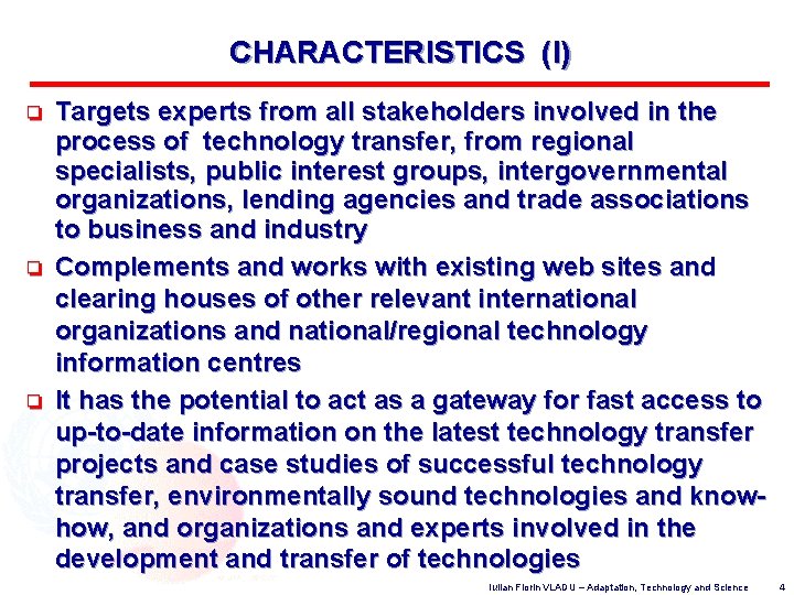 CHARACTERISTICS (I) o o o Targets experts from all stakeholders involved in the process