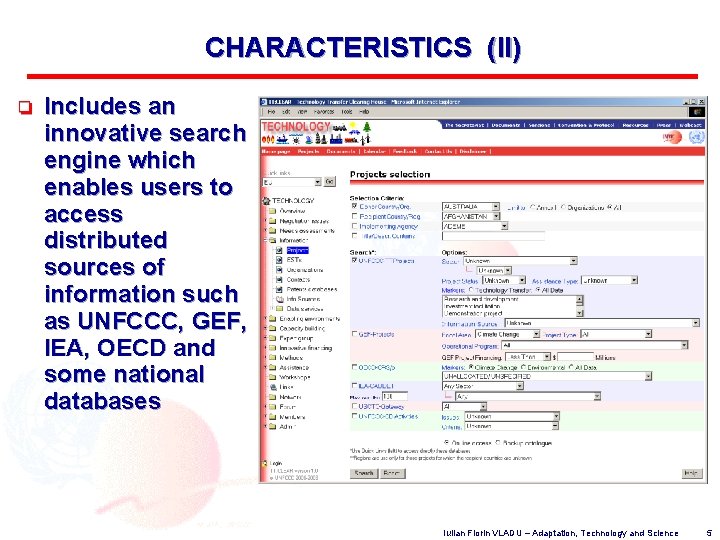 CHARACTERISTICS (II) o Includes an innovative search engine which enables users to access distributed