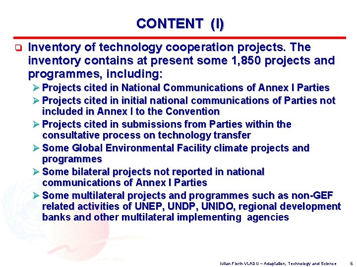 CONTENT (I) o Inventory of technology cooperation projects. The inventory contains at present some