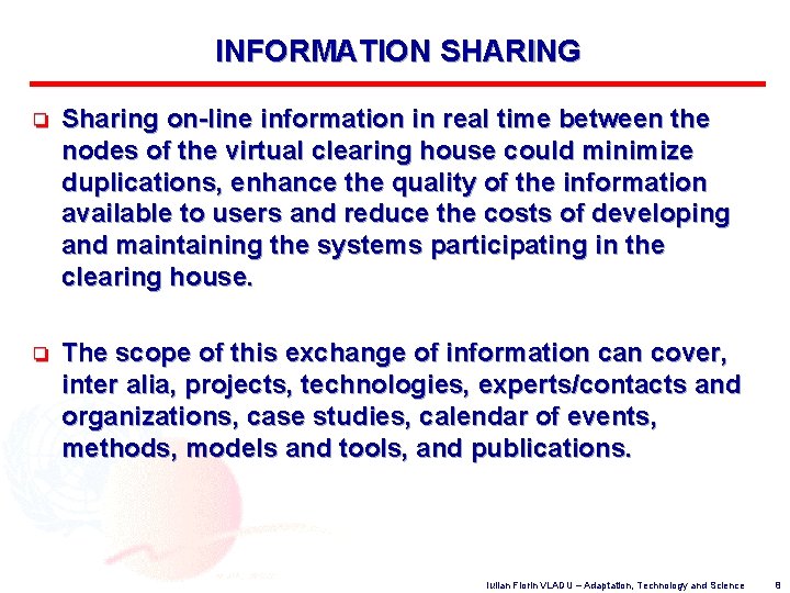 INFORMATION SHARING o Sharing on-line information in real time between the nodes of the
