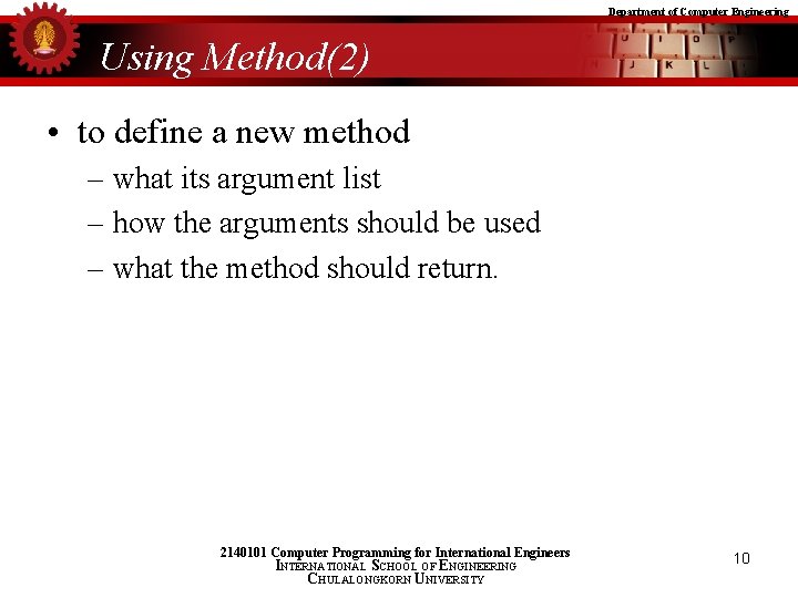 Department of Computer Engineering Using Method(2) • to define a new method – what