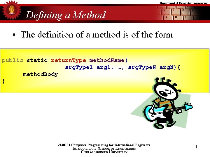 Department of Computer Engineering Defining a Method • The definition of a method is