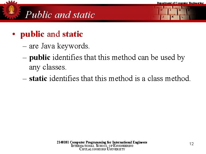 Department of Computer Engineering Public and static • public and static – are Java