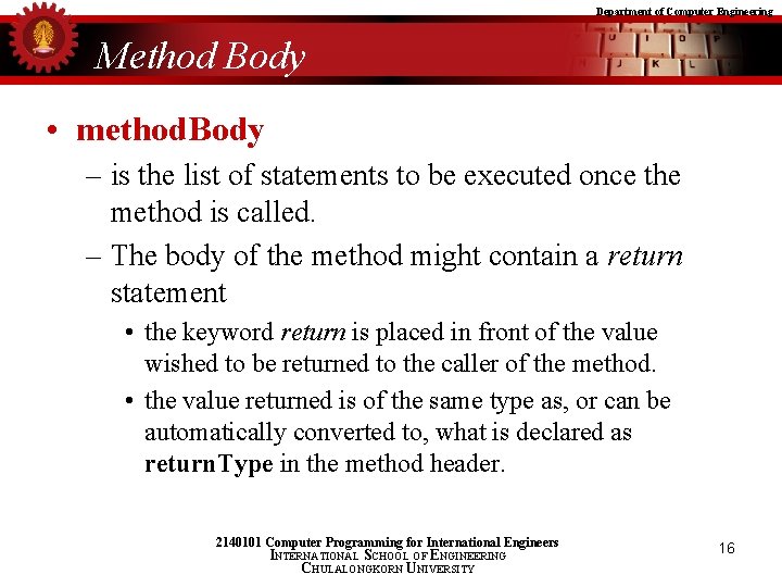 Department of Computer Engineering Method Body • method. Body – is the list of